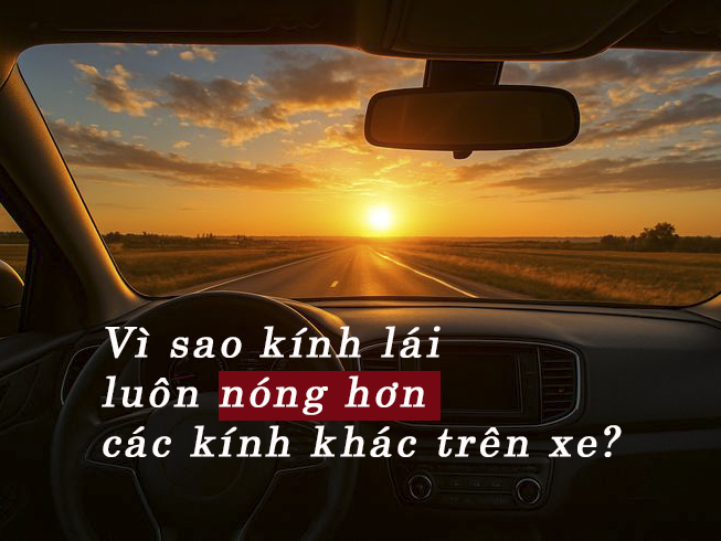 Vì sao kính lái luôn nóng hơn các kính khác trên xe? Giải pháp phim cách nhiệt XPEL